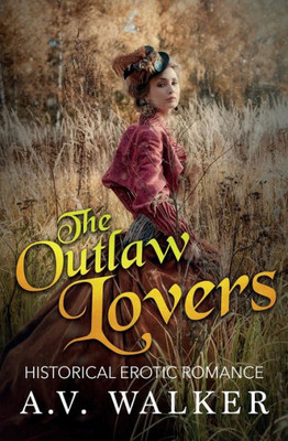 The Outlaw Lovers : Historical Erotic Romance