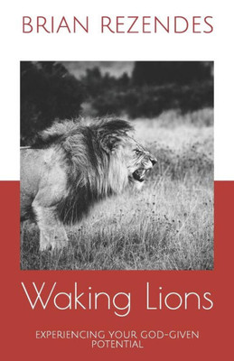 Waking Lions : Experiencing Your God-Given Potential