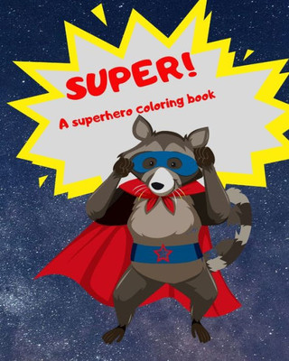 Super! : A Superhero Coloring Book