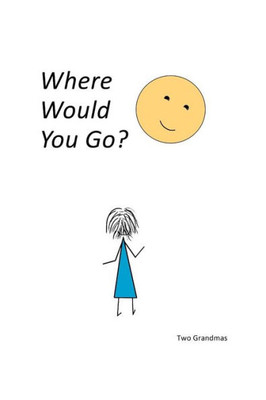 Where Would You Go