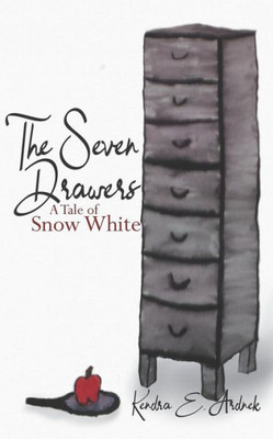 The Seven Drawers : A Tale Of Snow White