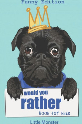 Would You Rather? : Would You Rather Game Book: Funny Edition - A Fun Family Activity Book For Boys And Girls Ages 6, 7, 8, 9, 10, 11, And 12 Years Old - Best Game For Family Time