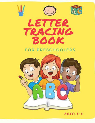 Letter Tracing Book For Preschoolers : Handwriting Practice Notebook For Kids 3-5