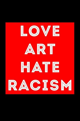 Love Art Hate Racism