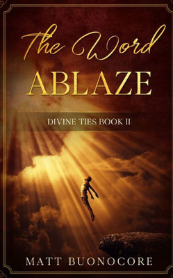 The Word Ablaze : Divine Ties Book 2