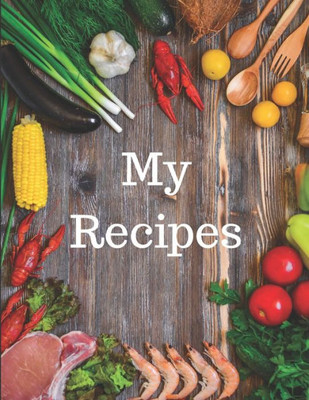 My Recipes : Template Recipe Book For Homemade Meals