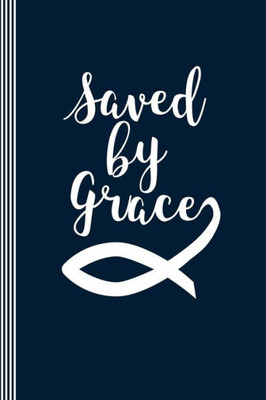 Saved By Grace : Christian Notes Workbook - Worship Bible Prayer Requests Tool Book - Ichthus Fish Symbol Typography