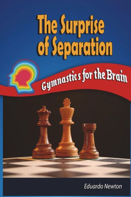 The Surprise Of Separation : Gymnastics For The Brain