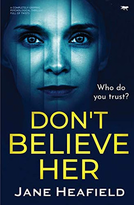 Don't Believe Her: a completely gripping psychological thriller full of twists