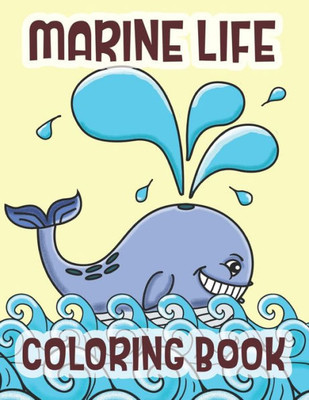 Marine Life Coloring Book : Sea Life And Animals Of The Deep Ocean