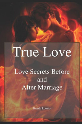 True Love : Love Secrets Before And After Marriage