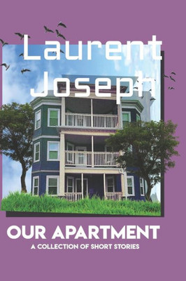 Our Apartment : A Collection Of Short Stories.
