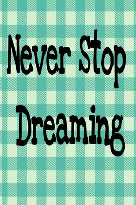 Never Stop Dreaming : Goals For 2020