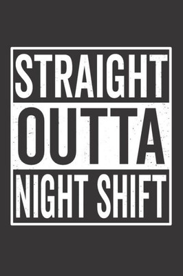 Straight Outta Night Shift