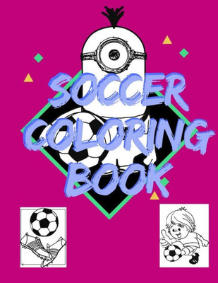 Soccer Coloring Book : Awesome Coloring Book For Kids, Football, Baseball, Soccer, Lovers And Includes Bonus Activity 100 Pages (Coloring Books For Kids)