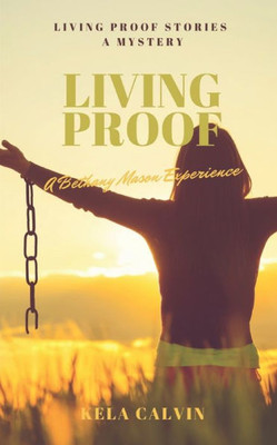 Living Proof : A Bethany Mason Experience