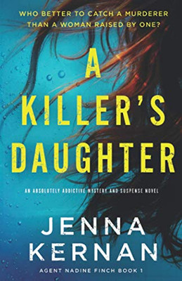 A Killer's Daughter: An absolutely addictive mystery and suspense novel (Agent Nadine Finch)