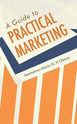 A Guide to Practical Marketing