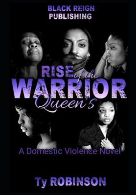 Rise Of The Warrior Queen'S : A Domestic Violence Novel