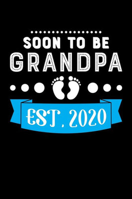 Soon To Be Grandpa Est. 2020 : New Grandparents Gifts