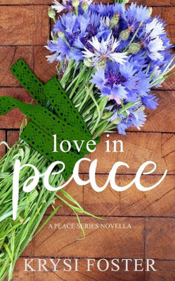 Love In Peace : A Peace Series Novella