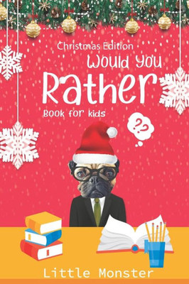 Would You Rather Book For Kids : The Book Of Jokes And Silly Scenarios For Children From 5-12 Years Old- Christmas Edition Best Game For Family Time (Christmas Gift)