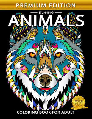 Stunning Animals : Adults Coloring Book Stress Relieving Unique Design