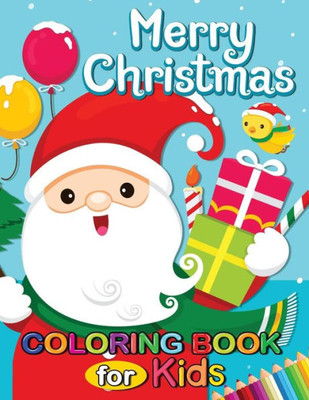 Merry Christmas Coloring Books For Kids : 50+ Pages Of Santa, Snowman And Friends