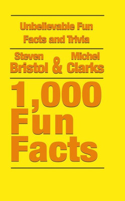 Unbelievable Fun Facts And Trivia : 1,000 Fun Facts