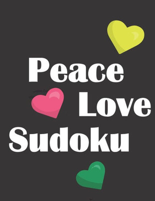 Peace Love Sudoku : 100 Easy Puzzles Large Print