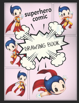 Superhero Comic Drawing Book : Create Your Own Superhero Comics.