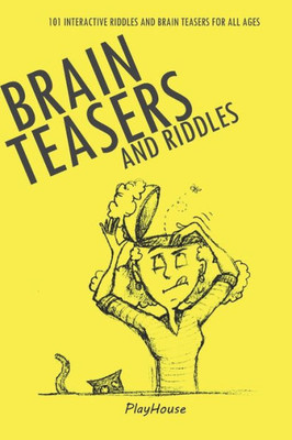 Riddles And Brain Teasers : 101 Interactive Riddles And Brain Teasers For All Ages