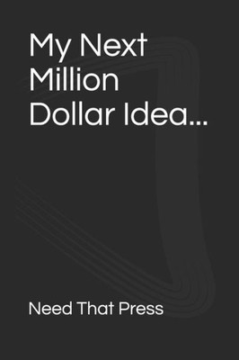 My Next Million Dollar Idea...