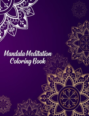 Mandala Meditation Coloring Book : Mandala Coloring Books For Women. Mandala Meditation Coloring Book.50 Story Paper Pages. 8.5 In X 11 In Cover.