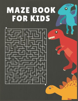 Maze Book For Kids : An Amazing Maze Activity Book For Kids (Maze Books For Kids)