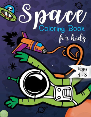 Space Coloring Book For Kids Ages 4-8
