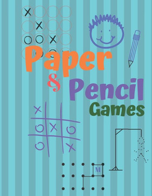 Paper & Pencil Games : Paper & Pencil Games: 2 Player Activity Book, Blue - Tic-Tac-Toe, Dots And Boxes - Noughts And Crosses (X And O) - Hangman - Connect Four -- Fun Activities For Family Time