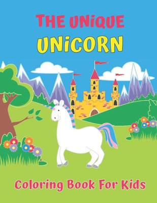 The Unique Unicorn Coloring Book For Kids : Mermaid Coloring Book For Kids Ages 4-8: 40 Cute, Unique Coloring Pages