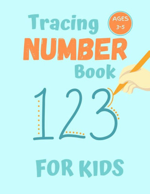 Number Tracing Book For Kids Ages 3-5 : 80 Pages Of Number Tracing Practice For Preschoolers - Learn To Write Numbers