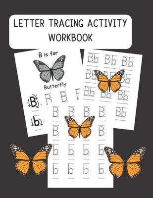 Letter Tracing Activity Workbook : Kindergarten And Preschoolers Fun Activity Workbook To Trace, Practice And Print Letters Of The Alphabets (Ages 3-5)