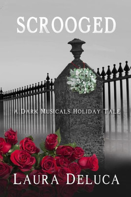 Scrooged : A Dark Musicals Holiday Novella