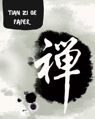 Tian Zi Ge Paper : Tian Zi Ge Paper To Practice Chinese Lettering - Chinese Character Handwriting - Writing Book - Tianzige Workbook.