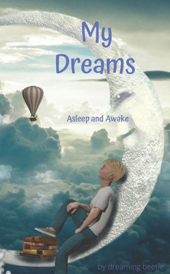 My Dreams : Asleep And Awake