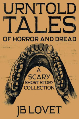Urntold Tales Of Horror And Dread : A Scary Short Story Collection