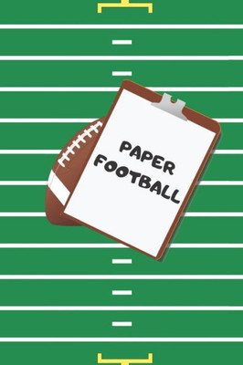 Paper Football : Pen And Paper Strategy Game For Kids, Teens And Adults