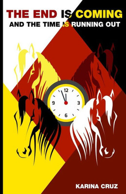 The End Is Coming And The Time Is Running Out