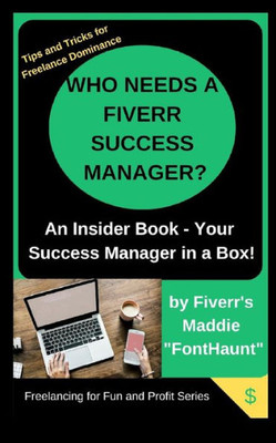 Who Needs A Fiverr Success Manager? : Your 2019 Success Manager In A Box
