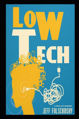 Low Tech (A Two Act Comedy)