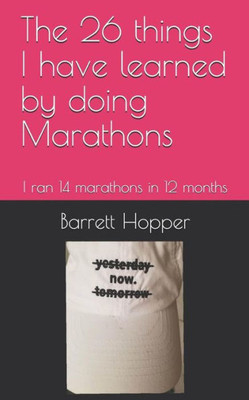 The 26 Things I Have Learned By Doing Marathons : I Ran 14 Marathons In 12 Months