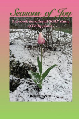 Seasons Of Joy : A 4-Week Soap Study Of Philippians